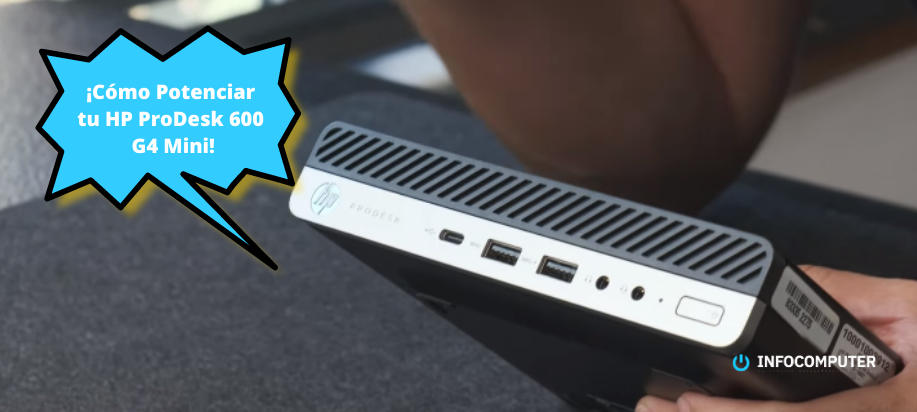 Cómo potenciar tu HP ProDesk 600 G4 Mini
